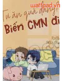 Tự Ăn Quả Đắng Biến Cmn Đi! FULL