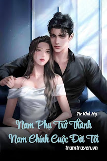 Nam Phụ Trở Thành Nam Chính Cuộc Đời Tôi