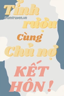 Sau Khi Tỉnh Rượu Cùng Chủ Nợ Kết Hôn