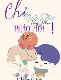 Chỉ Muốn Làm Nam Phụ Pháo Hôi!