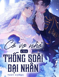 Cô Vợ Nhỏ Của Thống Soái Đại Nhân