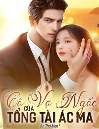 Cô Vợ Ngốc Của Tổng Tài Ác Ma -  Dương Khiết Yên