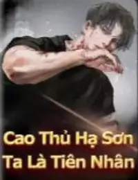 Cao Thủ Hạ Sơn, Ta Là Tiên Nhân - Lý Dục Thần (FULL)