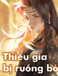 Thiếu Gia Bị Ruồng Bỏ - Diệp Phong (FULL)