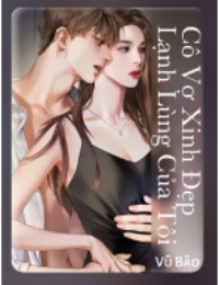 Cô Vợ Xinh Đẹp Lạnh Lùng Của Tôi - Tiên Y Thức Tỉnh Tử Thần Xuất Sơn - Giang Vũ (FULL)