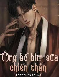 Ông Bố Bỉm Sữa Chiến Thần - Ngô Đình Khải