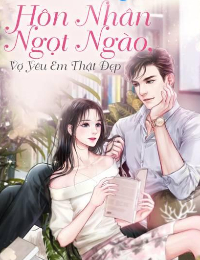 Hôn Nhân Ngọt Ngào, Vợ Yêu Em Thật Đẹp