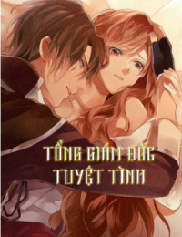 Tổng Giám Đốc Tuyệt Tình - Tường Vi (FULL)
