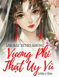 Ảnh Hậu Xuyên Không, Vương Phi Thật Uy Vũ