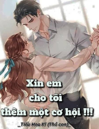 Xin Em Cho Tôi Thêm Một Cơ Hội - Tiểu Hoa Kí