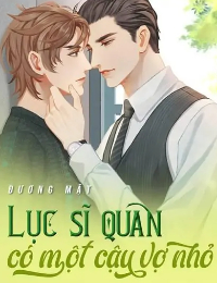 Lục Sĩ Quan Có Một Cậu Vợ Nhỏ