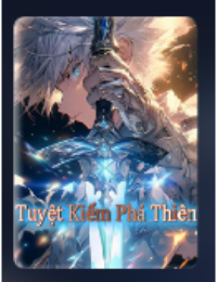 Tuyệt Kiếm Phá Thiên - Dương Phàm (FULL)