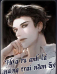Hóa RA Anh Là Chàng Trai Năm Ấy