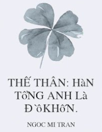 Thế Thân: Hàn Tổng Anh Là Đồ Khốn (FULL)