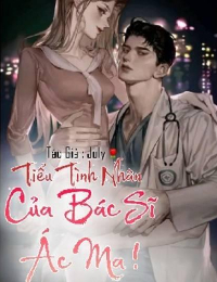 [ H+ ] Tiểu Tình Nhân Của Bác Sĩ Ác Ma !
