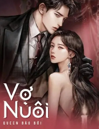 Vợ Nuôi - Chiêu Thần - Vương Tư Ngôn (FULL)