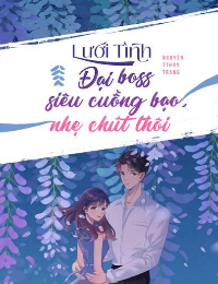 Lưới Tình: Đại Boss Siêu Cuồng Bạo, Nhẹ Chút Thôi - Anh Thư
