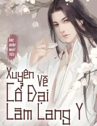 Xuyên Về Cổ Đại Làm Lang Y