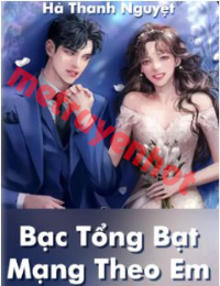Bạc Tổng Bạt Mạng Theo Em - Chung Hi