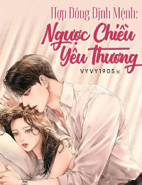 Hợp Đồng Định Mệnh: Ngược Chiều Yêu Thương