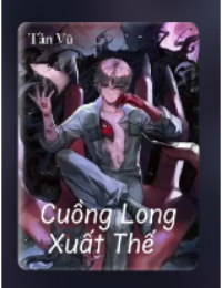 Cuồng Long Xuất Thế - Diệp Huyền (FULL)
