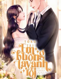 Tổng Tài: Em Buông Tay Anh Rồi