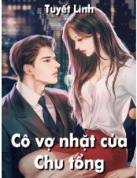 Cô Vợ Nhặt Của Chu Tổng - An Mạc Hạ