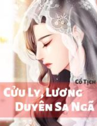 Cửu Ly, Lương Duyên Sa Ngã!