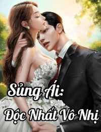 Sủng Ái: Độc Nhất Vô Nhị