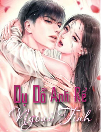 Dụ Dỗ Anh Rể Ngoại Tình (H)