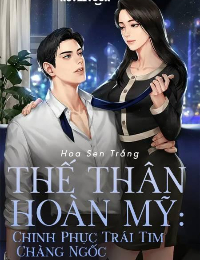 Thế Thân Hoàn Mỹ: Chinh Phục Trái Tim Chàng Ngốc - Diệp Sở Chi
