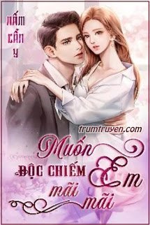 Muốn Độc Chiếm Em Mãi Mãi