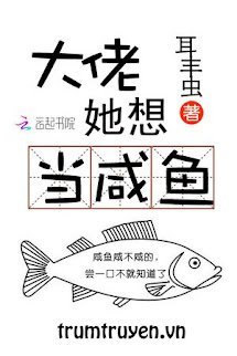Đại Lão Cô Ấy Muốn Làm Cá Mặn -  Sở Gia