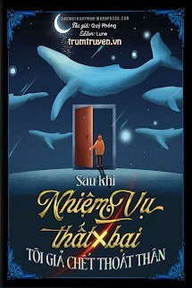 Sau Khi Nhiệm Vụ Thất Bại, Tôi Giả Chết Thoát Thân