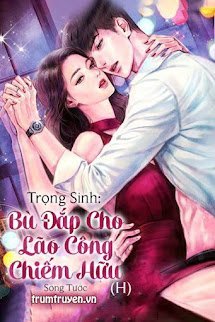 Trọng Sinh: Bù Đắp Cho Lão Công Chiếm Hữu - Lâm Ngạn Doanh