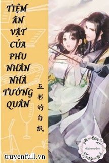 Tiệm Ăn Vặt của Phu Nhân Tướng Quân