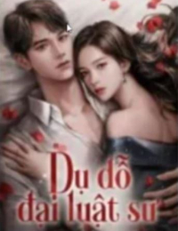 Dụ dỗ đại luật sư (full) – Khương Tuyết Nhu – Hoắc Anh Tuấn