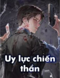 Uy lực chiến thần - Lâm Hữu Triết