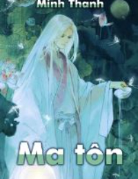 Truyện Ma Tôn - Dương Hạo - Tác giả: Minh Thanh