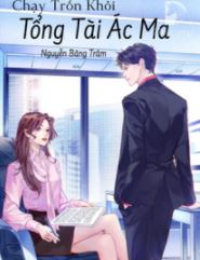 Chạy Trốn Khỏi Tổng Tài Ác Ma - Trần Diệp Chi