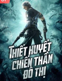 Thiết Huyết Chiến Thần Đô Thị