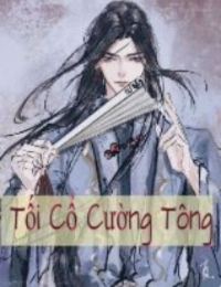 Truyện Tối cổ cường tông - Quân Thường Tiếu